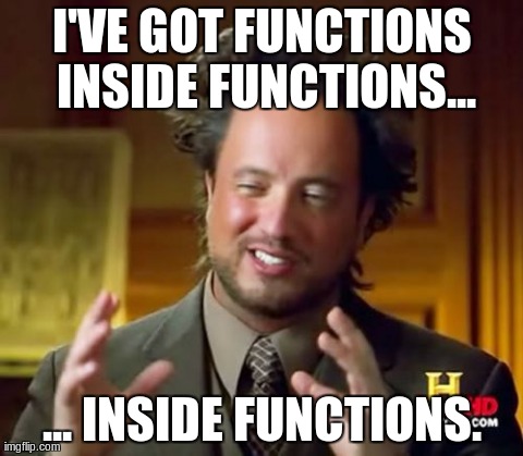 Functions inside functions inside functions